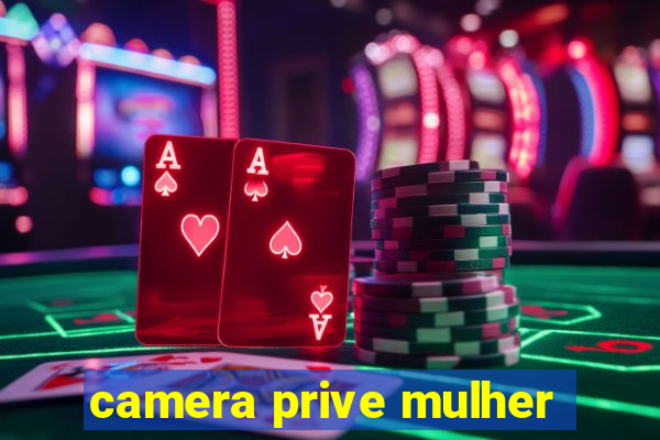 camera prive mulher